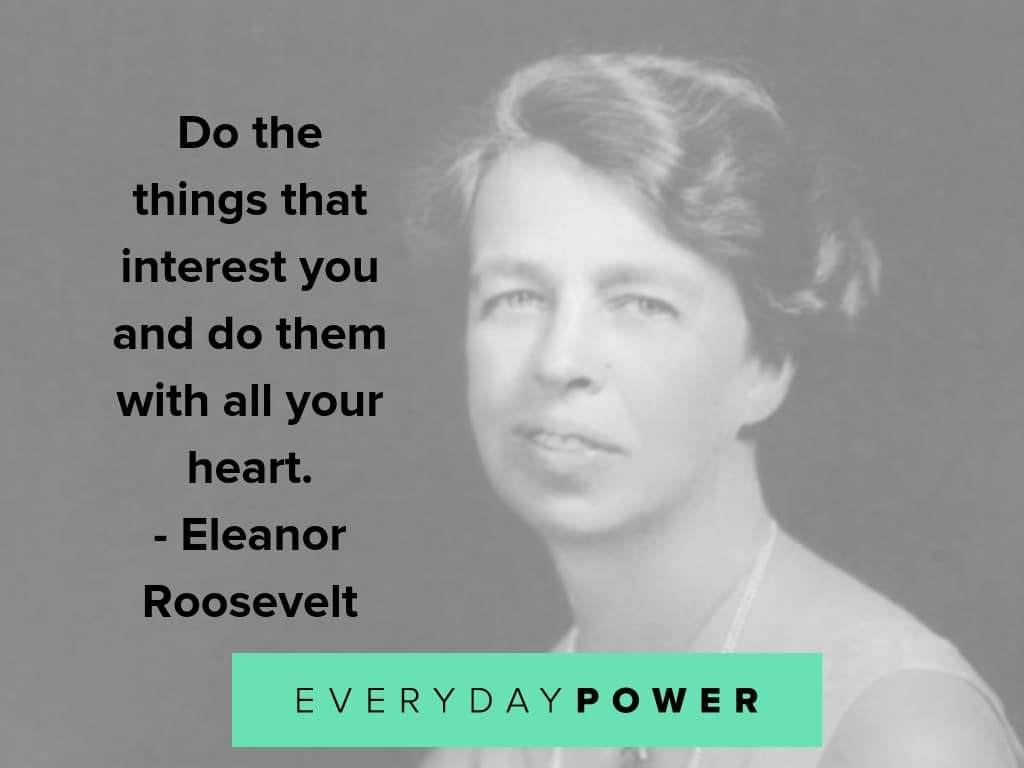 eleanor roosevelt quotes on giving it your all eleanor roosevelt quotes on interests