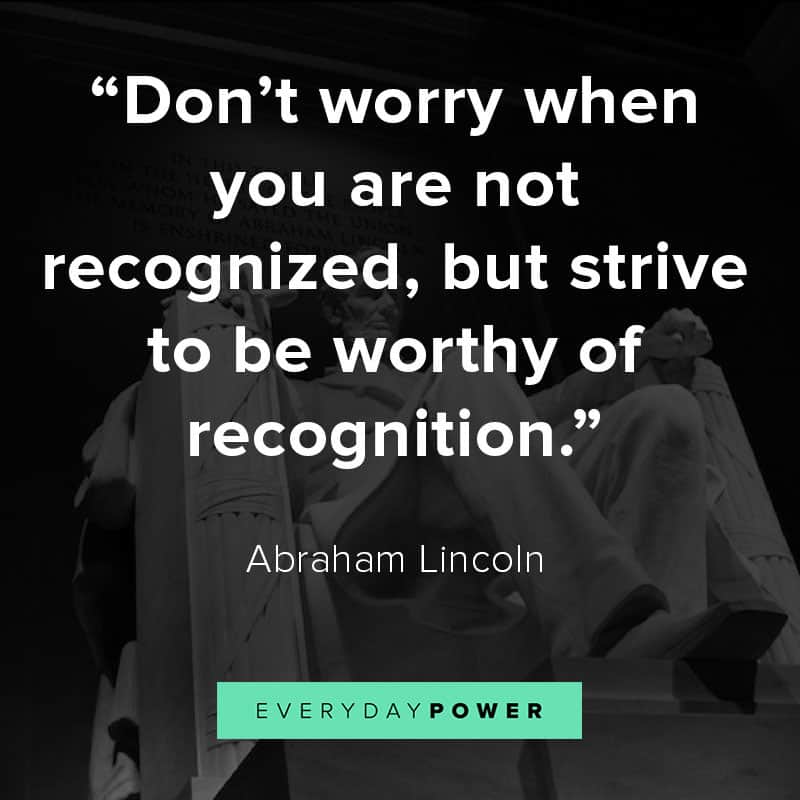 Abraham Lincoln quotes Abraham Lincoln quotes on recognition
