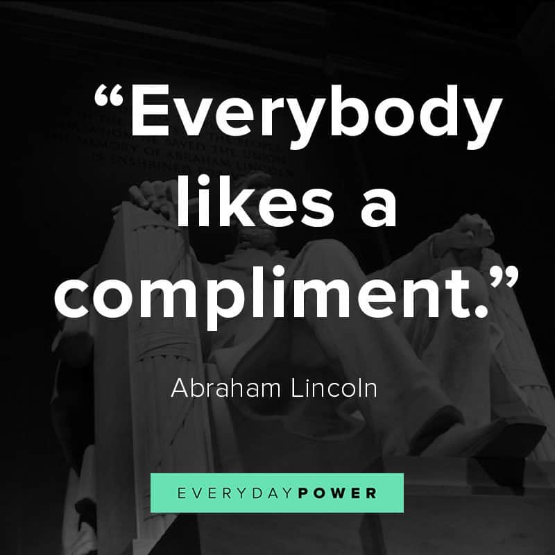 Abraham Lincoln quotes Abraham Lincoln quotes on compliments