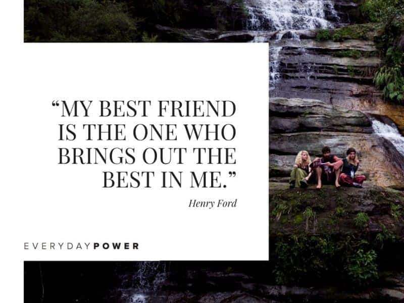 Best Friend Quotes about love Best Friend Quotes about life my best friend is the one who brings out the best in me
