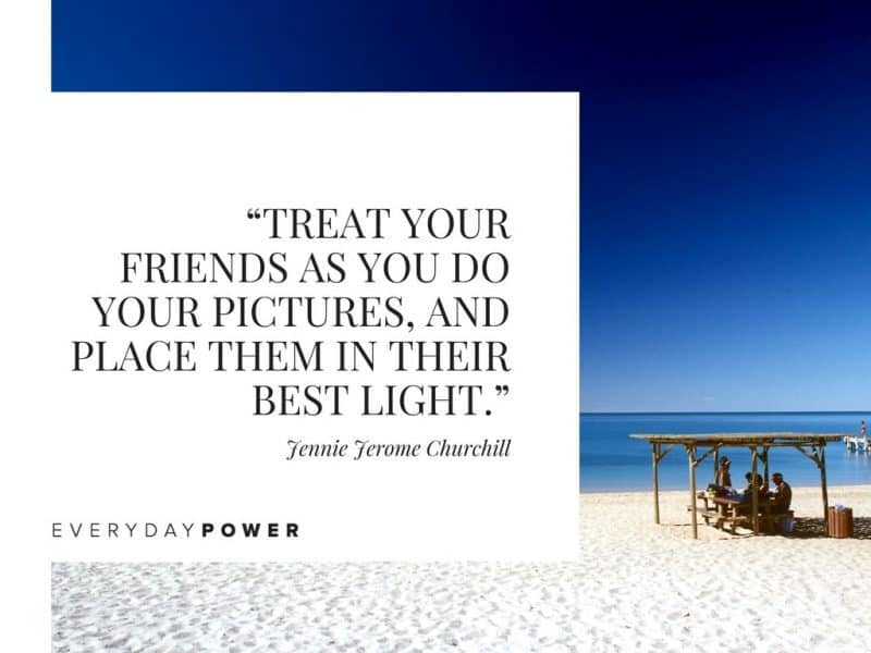 Best Friend Quotes about life Best Friend Quotes about love treat your friends as you do your pictures.