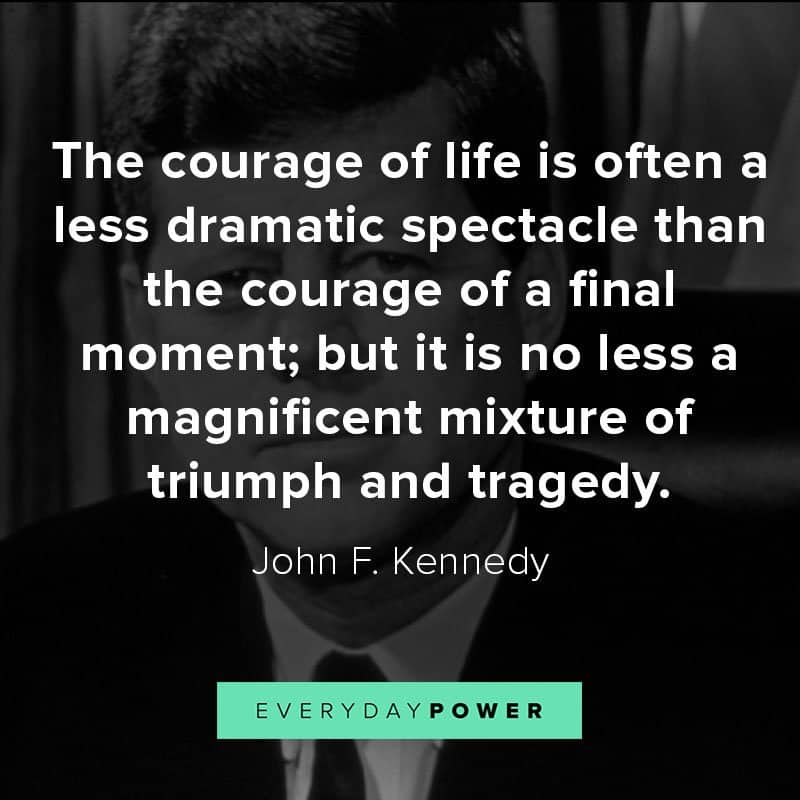 John F. Kennedy quotes about courage John F. Kennedy quotes about courage