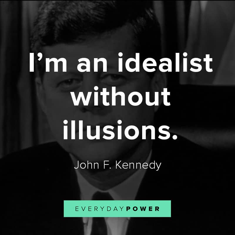Top quotes by John F. Kennedy about idealism and courage Top quotes by John F. Kennedy about idealism and courage