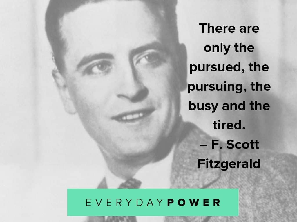 F. Scott Fitzgerald quotes on being busy F. Scott Fitzgerald quotes on life