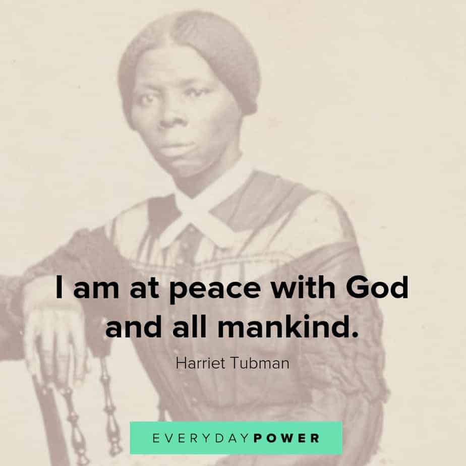 harriet tubman quotes being at peace with God harriet tubman quotes about mankind