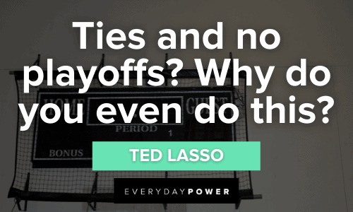 ? Why do you even do this?” — Ted Lasso funny Ted Lasso Quotes