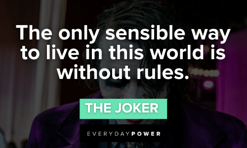 “The only sensible way to live in this world is without rules.” ― The Joker Joker quotes live without rules