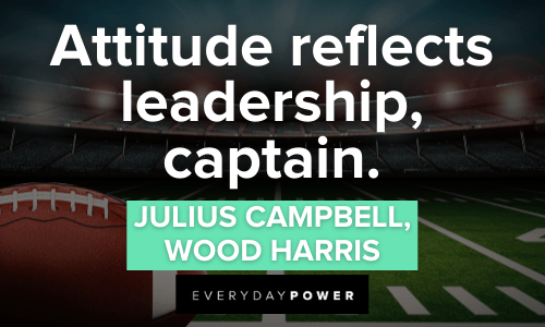“Attitude reflects leadership, captain.” - Julius Campbell, Wood Harris inspiring Remember the Titans Quotes