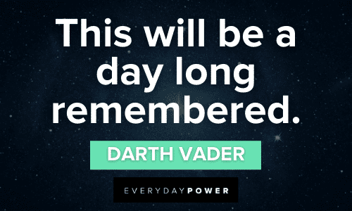“This will be a day-long remembered.” - Darth Vader memorable Darth Vader Quotes