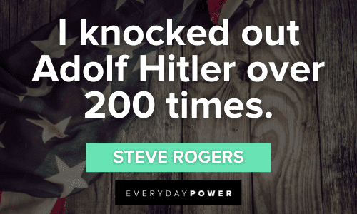 “I knocked out Adolf Hitler over 200 times.” - Steve Rogers (Captain America) funny Captain America Quotes