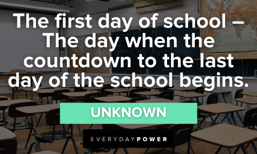 The first day of school - The day when the countdown to the last day of the school begins. ― Unknown funny First Day of School Quotes