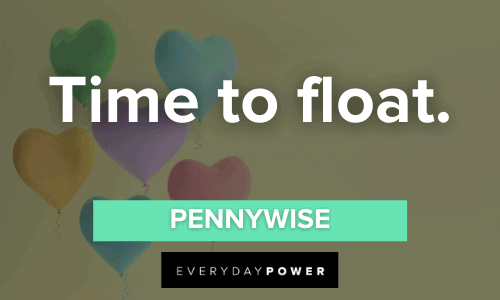 "Time to float." - Pennywise Pennywise Quotes about time