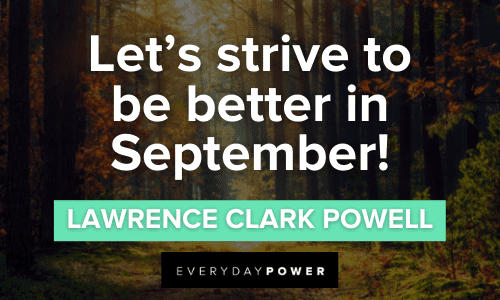 “Let’s strive to be better in September!” ― Charmaine J. Forde September Quotes and sayings