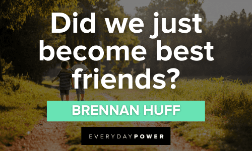 “Did we just become best friends?” — Brennan Huff Step Brothers Quotes about friends