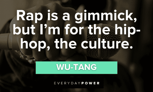 “Rap is a gimmick, but I'm for the hip-hop, the culture.” - Method Man Wu-Tang Quotes about rap