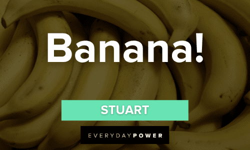“Banana!” - Stuart Minion quotes that will charm you