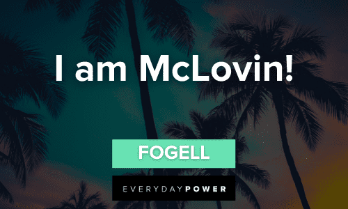 “I am McLovin!” — Fogell Superbad Quotes mclovin