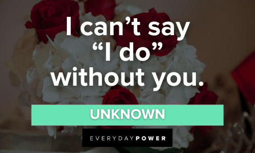“I can’t say “I do” without you.” - Unknown Bridesmaid Quotes that will make your day