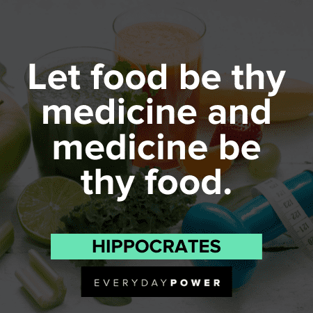 "Let food be thy medicine and medicine be thy food."― Hippocrates Health Quotes about medicine