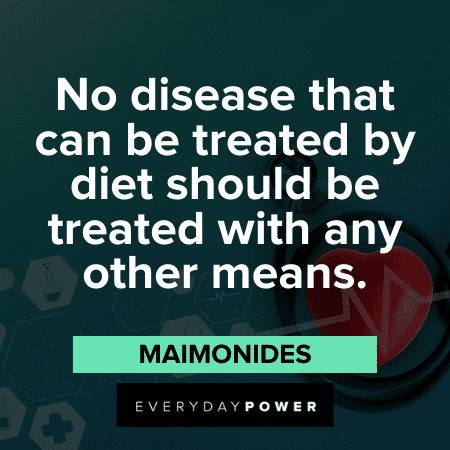 "No disease that can be treated by diet should be treated with any other means." ― Maimonides Health Quotes about disease