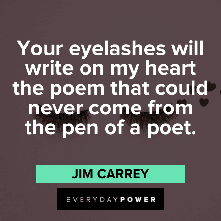 "Your eyelashes will write on my heart the poem that could never come from the pen of a poet." - Rumi lash quotes about love and emotions
