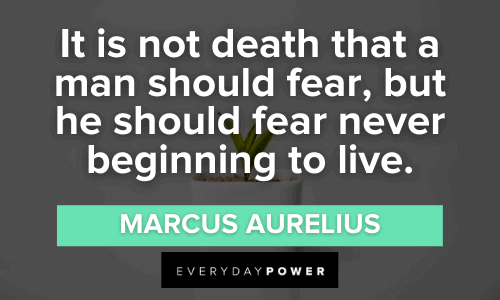 It is not death that a man should fear, but he should fear never beginning to live. - Marcus Aurelius Marcus Aurelius quotes about death