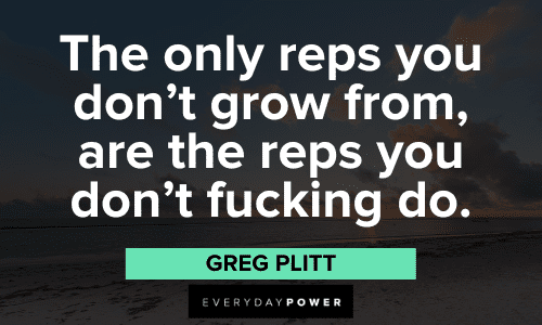 "The only reps you don’t grow from, are the reps you don’t fucking do." - Greg Plitt Greg Plitt Quotes about growth