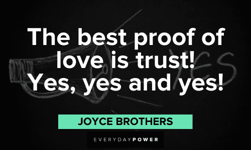 "The best proof of love is trust! Yes, yes and yes!" - Joyce Brothers the best Love Picture Quotes
