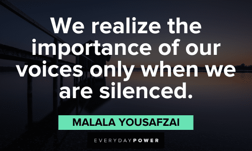 "We realize the importance of our voices only when we are silenced." - Malala Yousafzai Malala Yousafzai Quotes and sayings