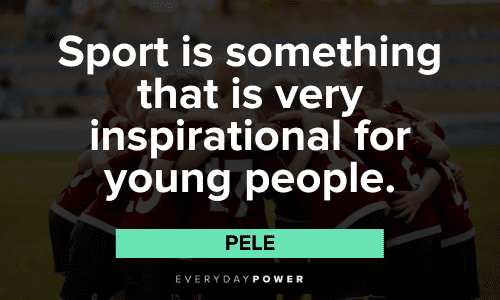 "Sport is something that is very inspirational for young people." - Pele Pele Quotes About sports