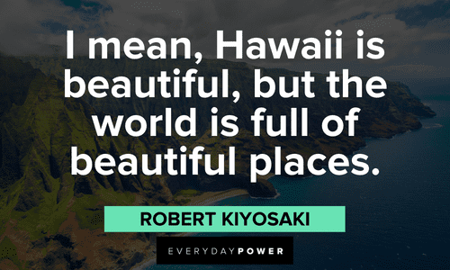 aii is beautiful, but the world is full of beautiful places." - Robert Kiyosaki beautiful Robert Kiyosaki Quotes