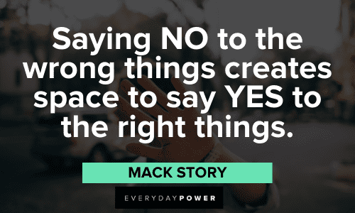 "Saying NO to the wrong things creates space to say YES to the right things." - Mack Story bad habits quotes and sayings