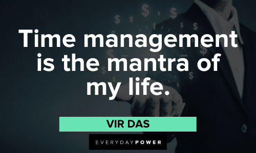 "Time management is the mantra of my life." - Vir Das Time Management Quotes about life