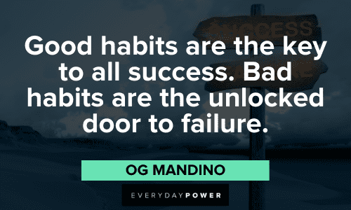 “Good habits are the key to all success. Bad habits are the unlocked door to failure.” - Og Mandino bad habits quotes about failure