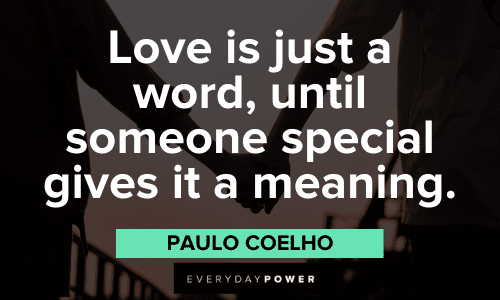 "Love is just a word, until someone special gives it a meaning." - Paulo Coelho special Love Picture Quotes