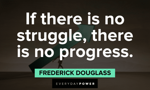 "If there is no struggle, there is no progress." - Frederick Douglass Quotes About Change and progress
