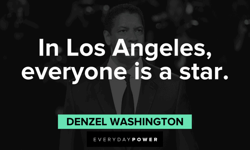 "In Los Angeles, everyone is a star." - Denzel Washington short Denzel Washington Quotes