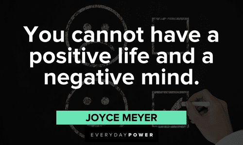 "You cannot have a positive life and a negative mind." - Joyce Meyer Wise Positive Attitude Quotes