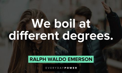 "We boil at different degrees." - Ralph Waldo Emerson short Personal Growth Quotes