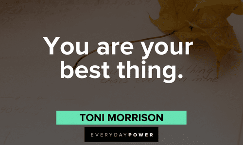 “You are your best thing.” - Toni Morrison best Toni Morrison Quotes