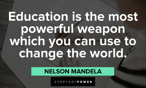 “Education is the most powerful weapon which you can use to change the world.” ― Nelson Mandela powerful First Day of School Quotes