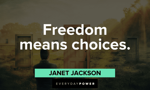 “Freedom means choices.” - Janet Jackson Janet Jackson Quotes about freedom