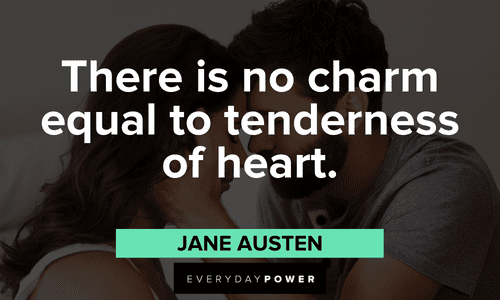 “There is no charm equal to tenderness of heart.” – Jane Austen Jane Austen Quotes about kindness
