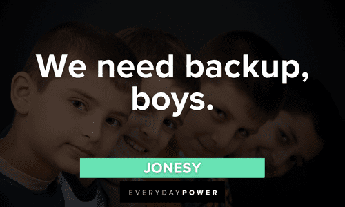 “We need backup, boys.” — Jonesy short and funny Letterkenny quotes