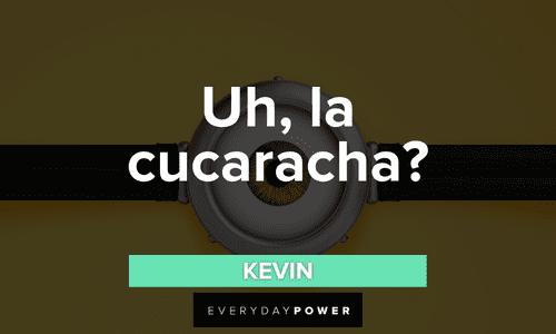 “Uh, la cucaracha?” - Kevin short Minion quotes