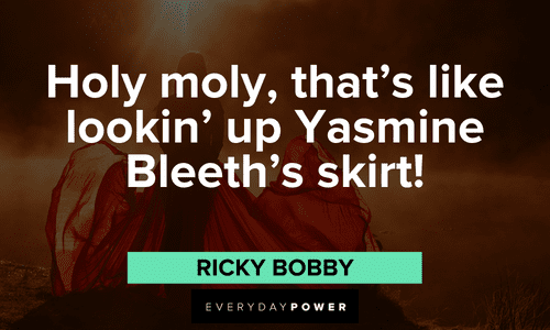 “Holy moly, that's like lookin' up Yasmine Bleeth's skirt!” - Ricky Bobby Ricky Bobby Quotes that will make you laugh