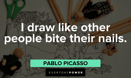 “I draw like other people bite their nails.” - Pablo Picasso short Drawing Quotes and sayings