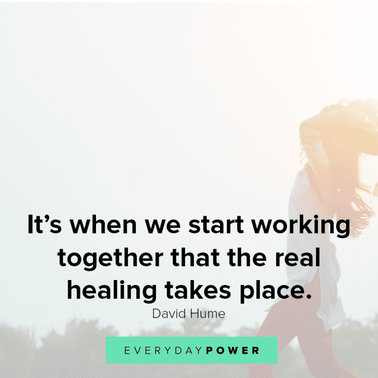 ”It’s when we start working together that the real healing takes place.” - David Hume helpful Healing quotes
