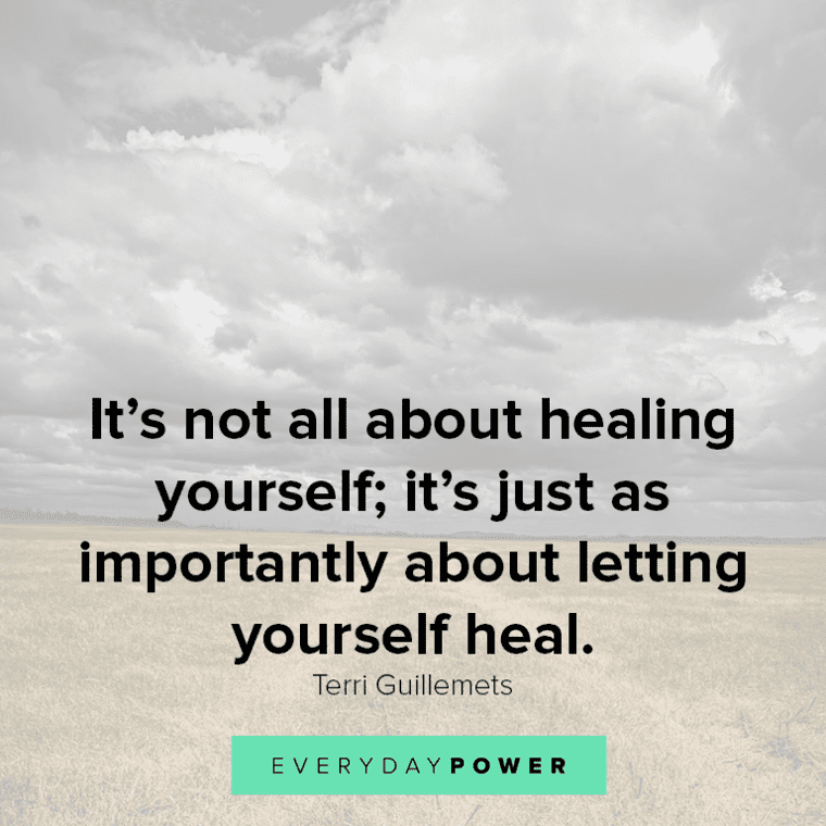 ”It's not all about healing yourself; it's just as importantly about letting yourself heal.” - Terri Guillemets powerful Healing quotes and sayings