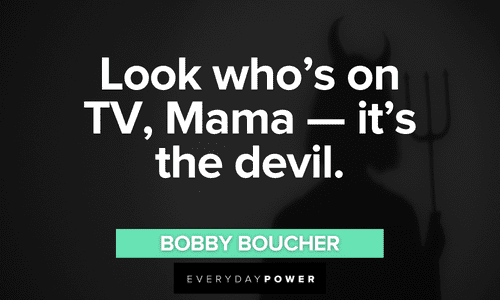 "Look who's on TV, Mama -- it's the devil." - Bobby Boucher hilarious The Waterboy quotes